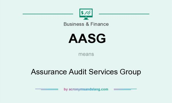 What does AASG mean? It stands for Assurance Audit Services Group