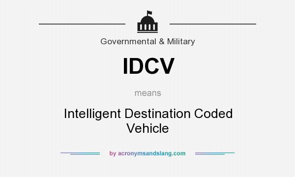 What does IDCV mean? It stands for Intelligent Destination Coded Vehicle