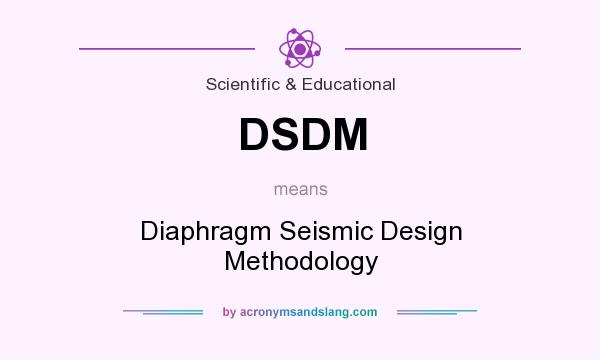 What does DSDM mean? It stands for Diaphragm Seismic Design Methodology