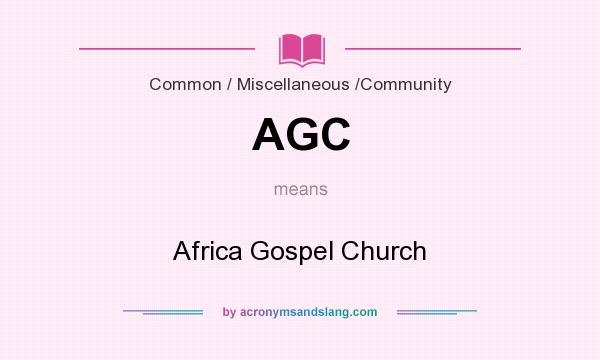 What does AGC mean? It stands for Africa Gospel Church