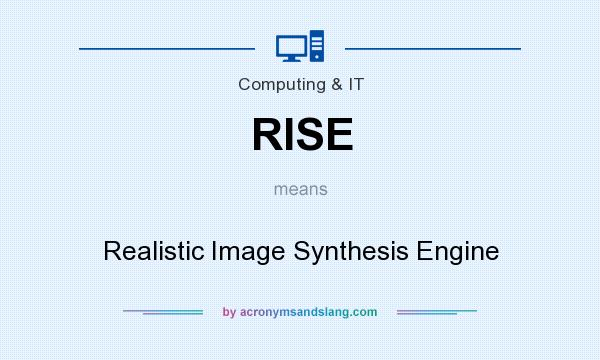 What does RISE mean? It stands for Realistic Image Synthesis Engine