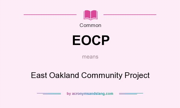 What does EOCP mean? It stands for East Oakland Community Project