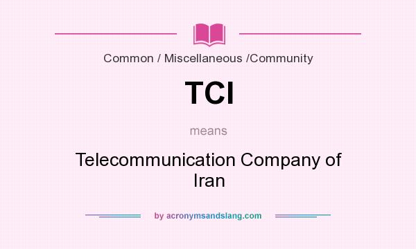 What does TCI mean? It stands for Telecommunication Company of Iran