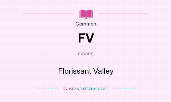 What does FV mean? It stands for Florissant Valley