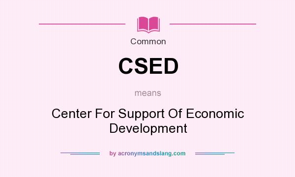 What does CSED mean? It stands for Center For Support Of Economic Development