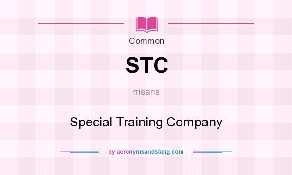 What does STC mean? It stands for Special Training Company