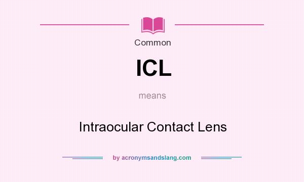 What does ICL mean? It stands for Intraocular Contact Lens