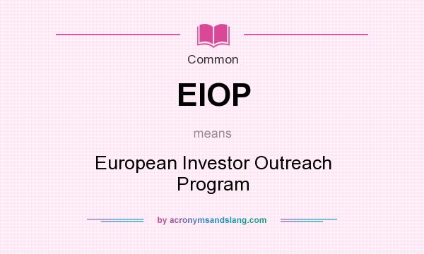 What does EIOP mean? It stands for European Investor Outreach Program