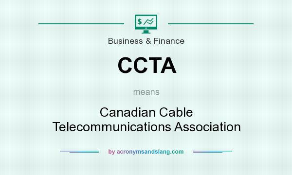 What does CCTA mean? It stands for Canadian Cable Telecommunications Association