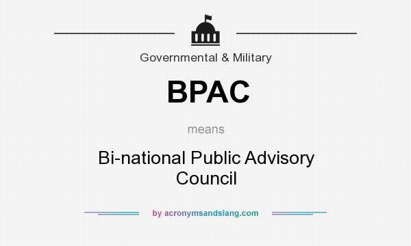 What does BPAC mean? It stands for Bi-national Public Advisory Council