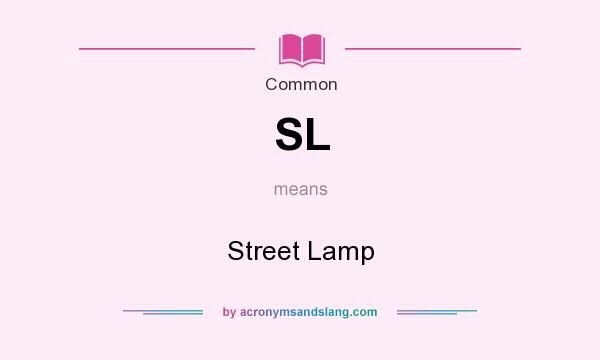 What does SL mean? It stands for Street Lamp