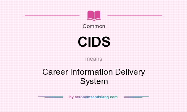 What does CIDS mean? It stands for Career Information Delivery System