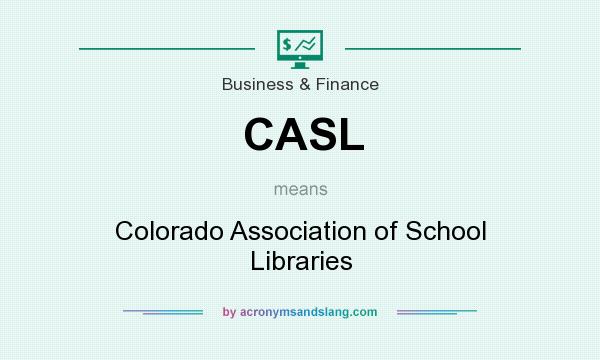 What does CASL mean? It stands for Colorado Association of School Libraries