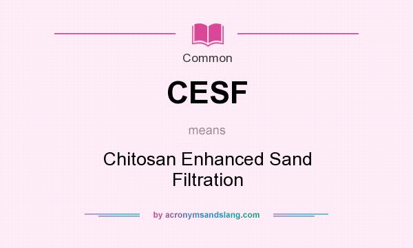 What does CESF mean? It stands for Chitosan Enhanced Sand Filtration