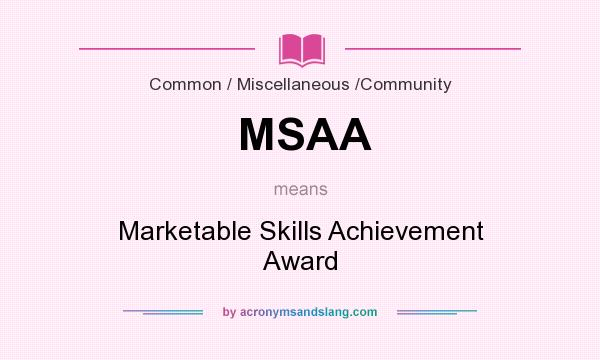 What does MSAA mean? It stands for Marketable Skills Achievement Award