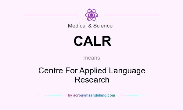 What does CALR mean? It stands for Centre For Applied Language Research