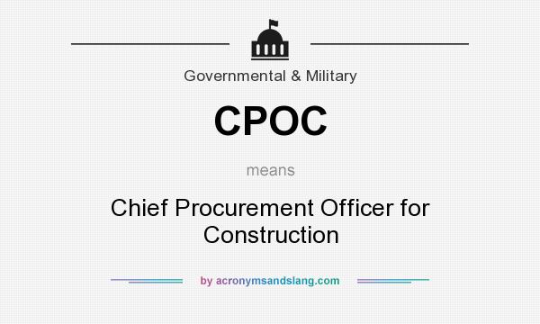 What does CPOC mean? It stands for Chief Procurement Officer for Construction