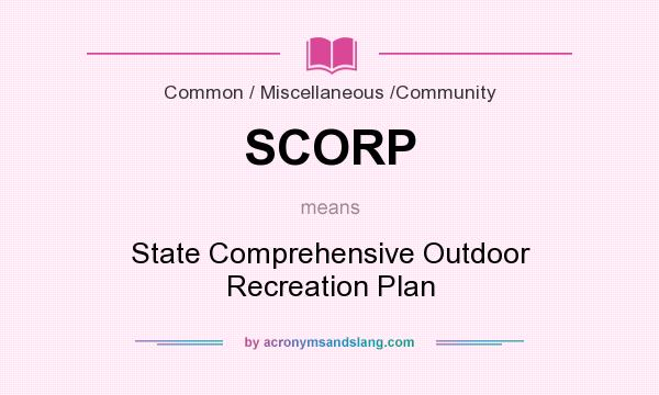 What does SCORP mean? It stands for State Comprehensive Outdoor Recreation Plan