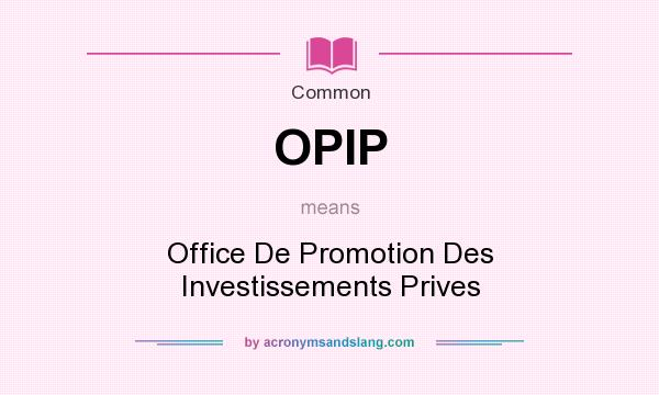 What does OPIP mean? It stands for Office De Promotion Des Investissements Prives