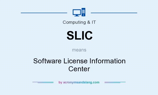 What does SLIC mean? It stands for Software License Information Center