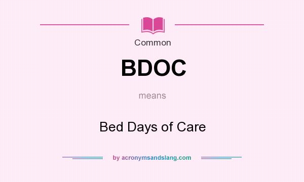 What does BDOC mean? It stands for Bed Days of Care
