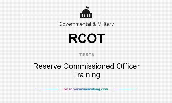 What does RCOT mean? It stands for Reserve Commissioned Officer Training