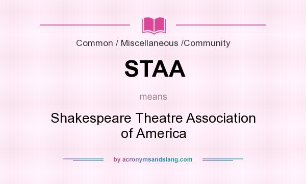 What does STAA mean? It stands for Shakespeare Theatre Association of America