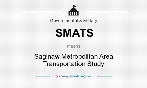 What does SMATS mean? It stands for Saginaw Metropolitan Area Transportation Study
