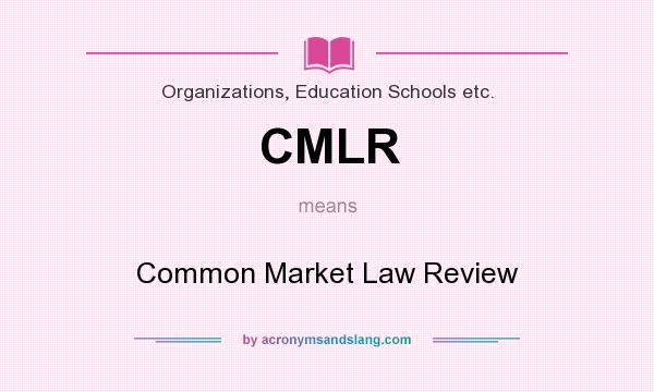 What does CMLR mean? It stands for Common Market Law Review