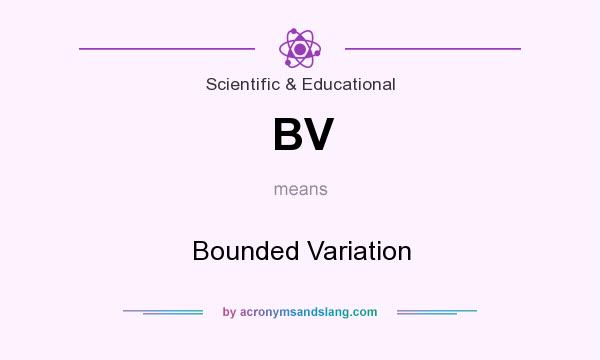 What does BV mean? It stands for Bounded Variation