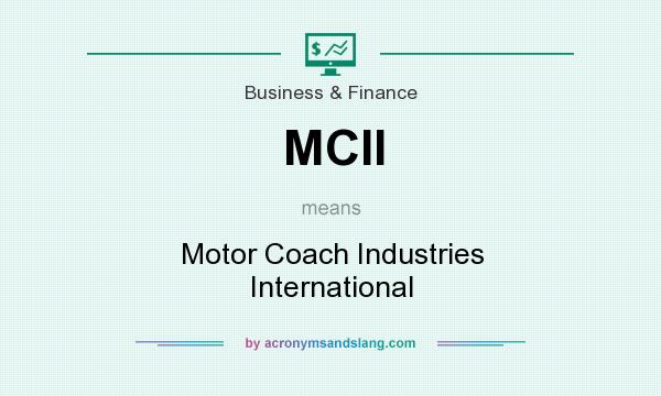 What does MCII mean? It stands for Motor Coach Industries International