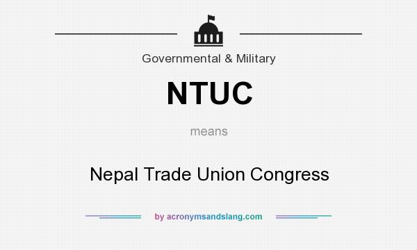 What does NTUC mean? It stands for Nepal Trade Union Congress