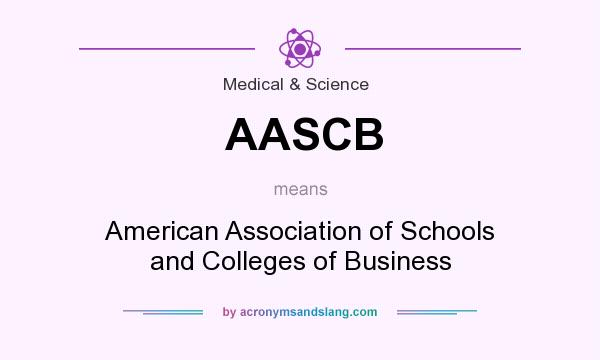 What does AASCB mean? It stands for American Association of Schools and Colleges of Business