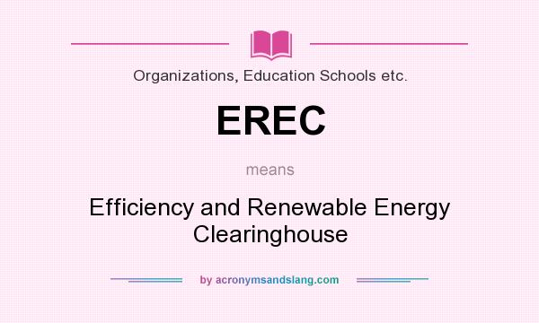 What does EREC mean? It stands for Efficiency and Renewable Energy Clearinghouse