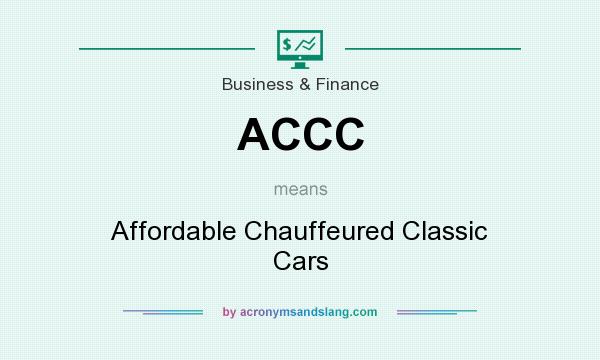What does ACCC mean? It stands for Affordable Chauffeured Classic Cars