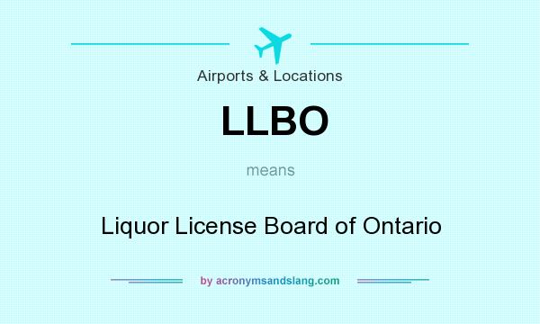 What does LLBO mean? It stands for Liquor License Board of Ontario