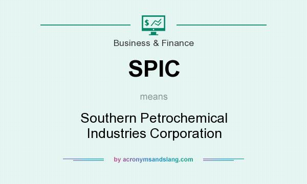 What does SPIC mean? It stands for Southern Petrochemical Industries Corporation