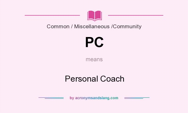 What does PC mean? It stands for Personal Coach