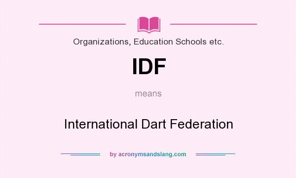 What does IDF mean? It stands for International Dart Federation