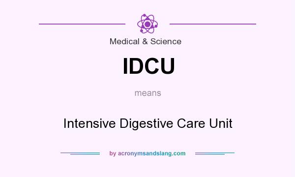 What does IDCU mean? It stands for Intensive Digestive Care Unit