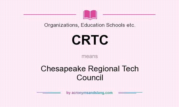 What does CRTC mean? It stands for Chesapeake Regional Tech Council