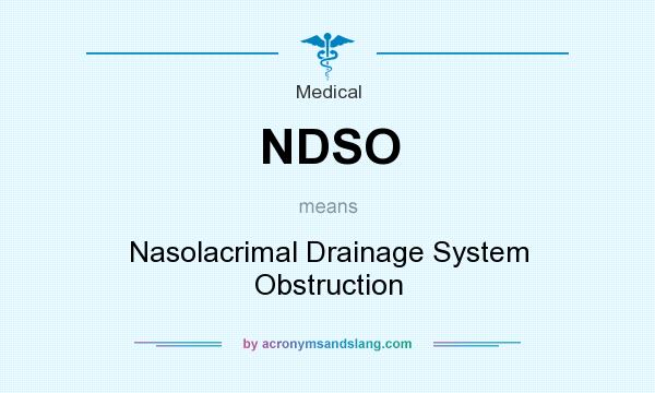 What does NDSO mean? It stands for Nasolacrimal Drainage System Obstruction
