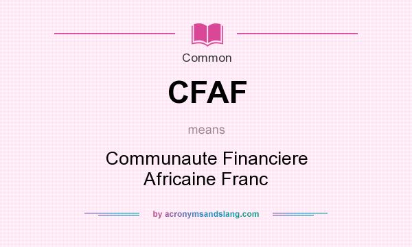 What does CFAF mean? It stands for Communaute Financiere Africaine Franc