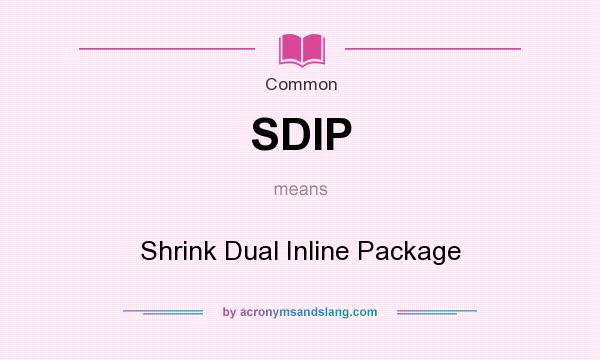 What does SDIP mean? It stands for Shrink Dual Inline Package