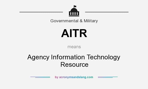 What does AITR mean? It stands for Agency Information Technology Resource