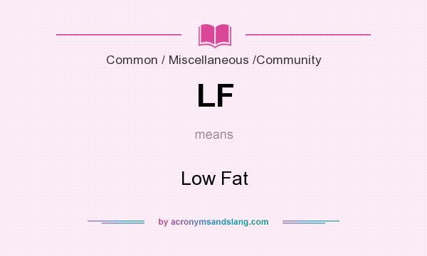 What does LF mean? It stands for Low Fat