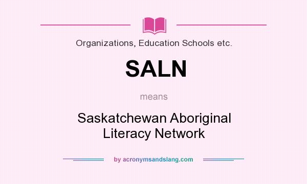 What does SALN mean? It stands for Saskatchewan Aboriginal Literacy Network