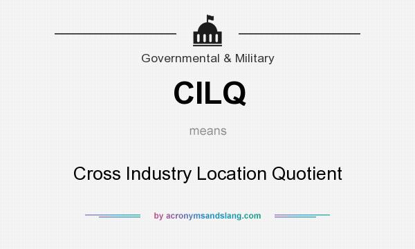 What does CILQ mean? It stands for Cross Industry Location Quotient