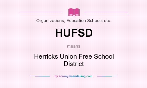 What does HUFSD mean? It stands for Herricks Union Free School District