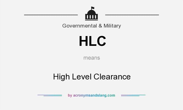 What does HLC mean? It stands for High Level Clearance